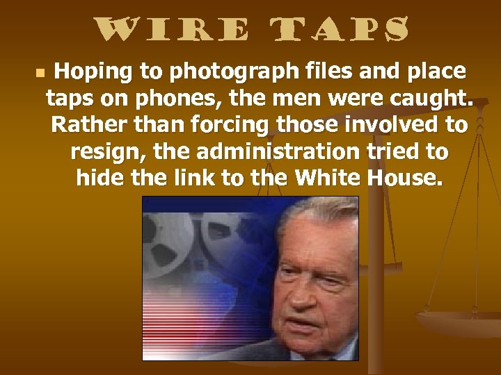 Wire Taps Hoping to photograph files and place taps on phones, the men were