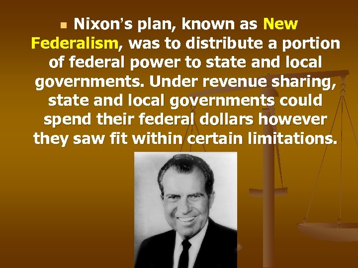 Nixon’s plan, known as New Federalism, was to distribute a portion of federal power