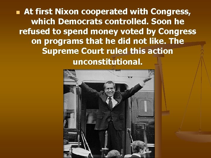 At first Nixon cooperated with Congress, which Democrats controlled. Soon he refused to spend
