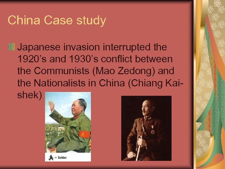 China Case study Japanese invasion interrupted the 1920’s and 1930’s conflict between the Communists