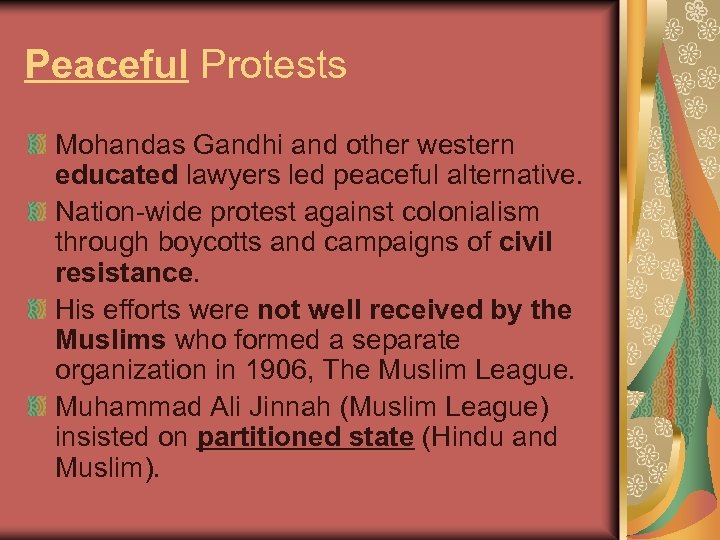 Peaceful Protests Mohandas Gandhi and other western educated lawyers led peaceful alternative. Nation-wide protest