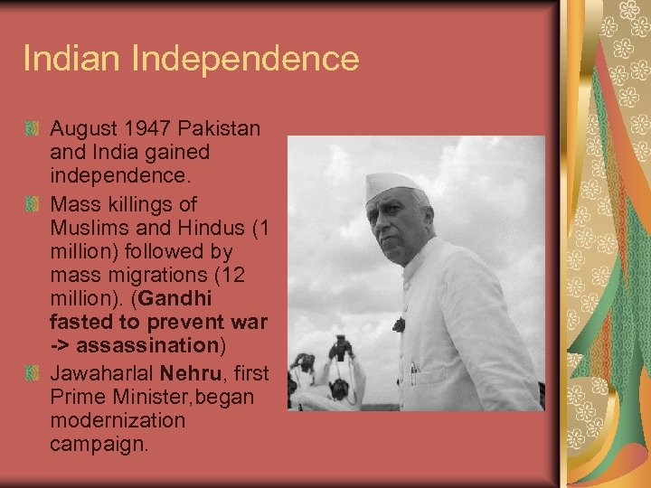 Indian Independence August 1947 Pakistan and India gained independence. Mass killings of Muslims and