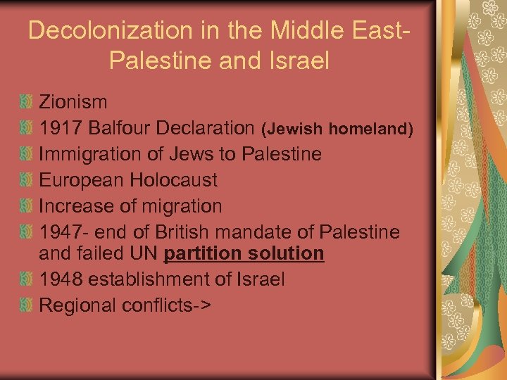 Decolonization in the Middle East. Palestine and Israel Zionism 1917 Balfour Declaration (Jewish homeland)