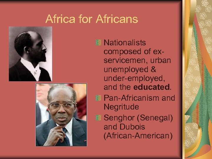 Africa for Africans Nationalists composed of exservicemen, urban unemployed & under-employed, and the educated.