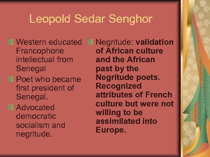 Leopold Sedar Senghor Western educated Francophone intellectual from Senegal Poet who became first president