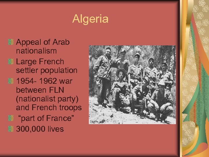 Algeria Appeal of Arab nationalism Large French settler population 1954 - 1962 war between