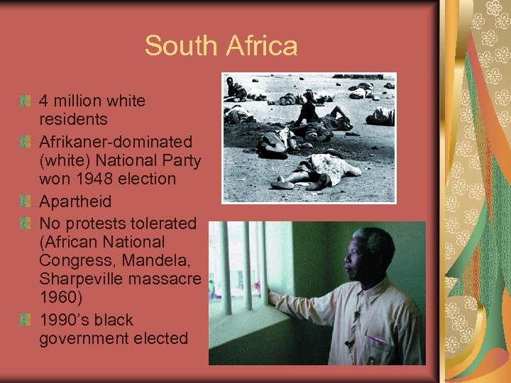 South Africa 4 million white residents Afrikaner-dominated (white) National Party won 1948 election Apartheid