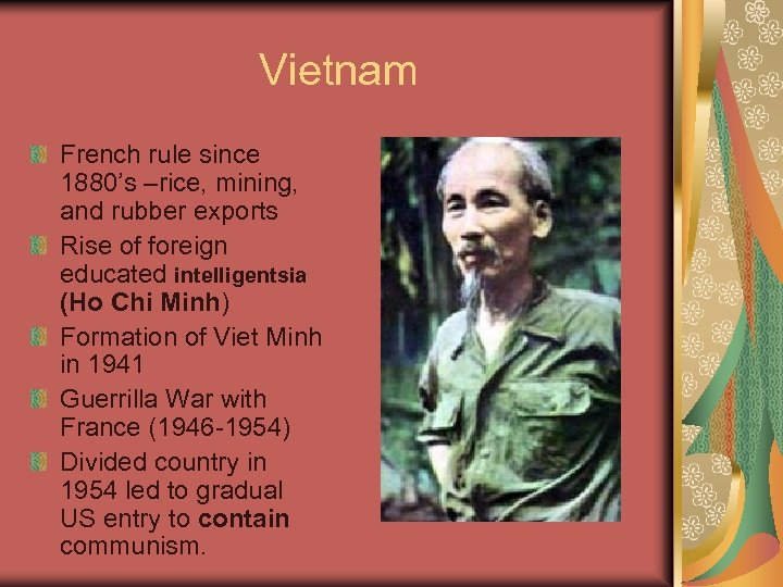 Vietnam French rule since 1880’s –rice, mining, and rubber exports Rise of foreign educated