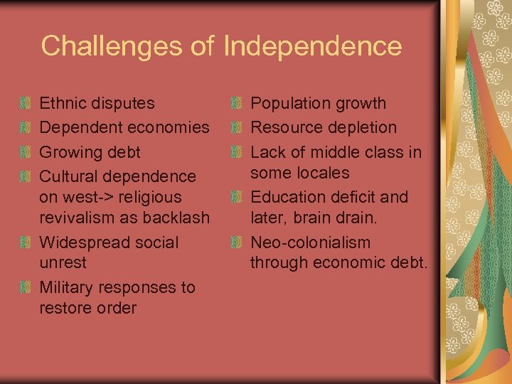 Challenges of Independence Ethnic disputes Dependent economies Growing debt Cultural dependence on west-> religious