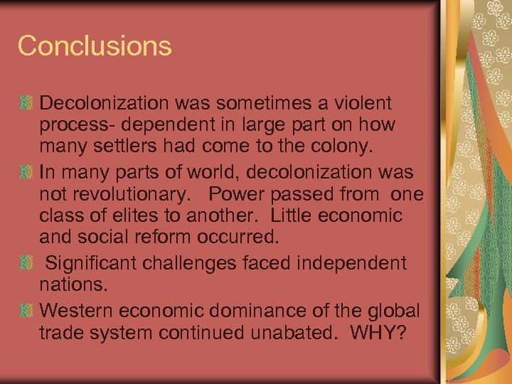 Conclusions Decolonization was sometimes a violent process- dependent in large part on how many