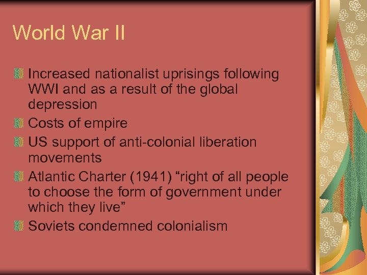 World War II Increased nationalist uprisings following WWI and as a result of the