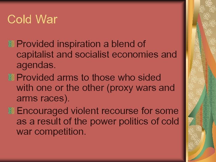 Cold War Provided inspiration a blend of capitalist and socialist economies and agendas. Provided