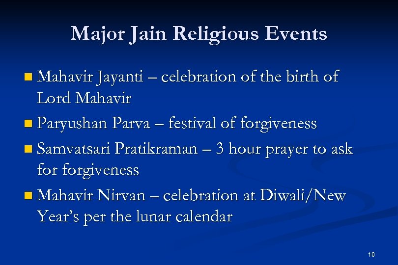 Major Jain Religious Events n Mahavir Jayanti – celebration of the birth of Lord