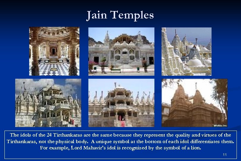 Jain Temples The idols of the 24 Tirthankaras are the same because they represent