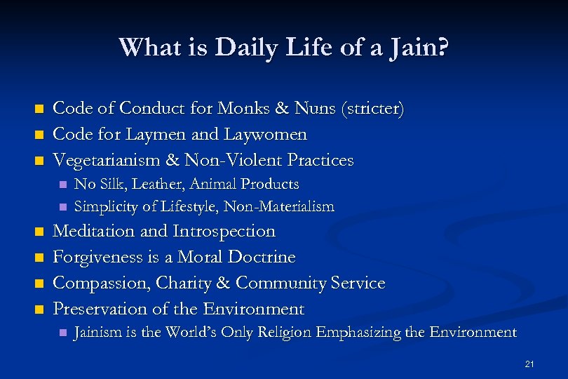 What is Daily Life of a Jain? n n n Code of Conduct for