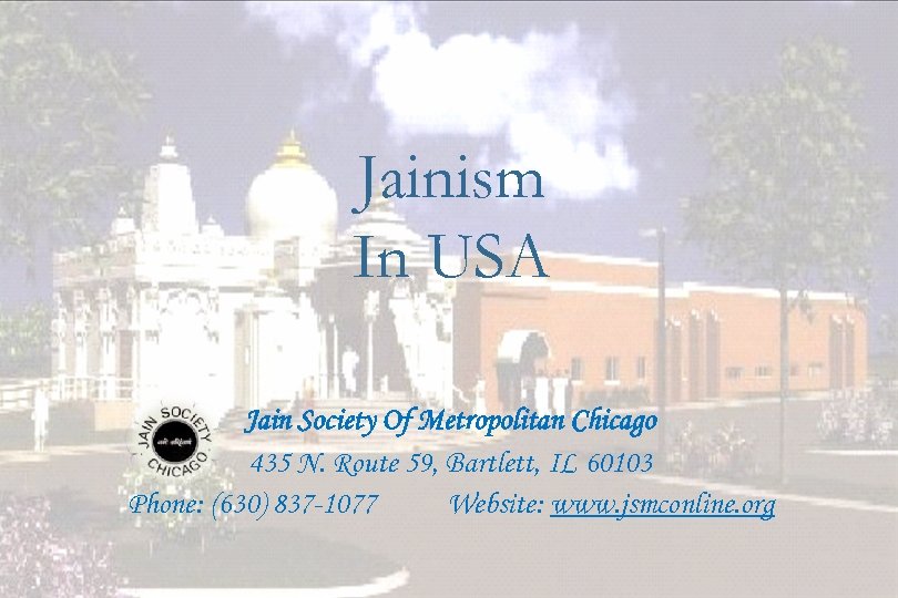 Jainism In USA Jain Society Of Metropolitan Chicago 435 N. Route 59, Bartlett, IL