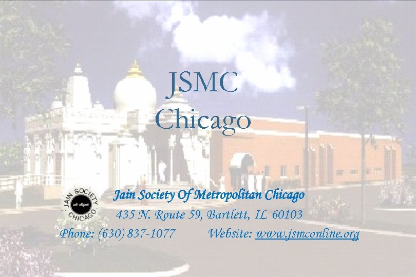 JSMC Chicago Jain Society Of Metropolitan Chicago 435 N. Route 59, Bartlett, IL 60103