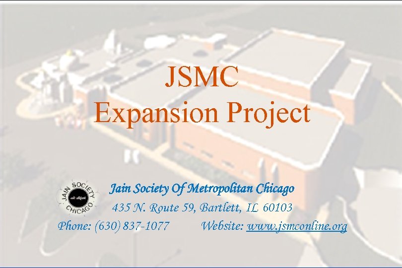 JSMC Expansion Project Jain Society Of Metropolitan Chicago 435 N. Route 59, Bartlett, IL
