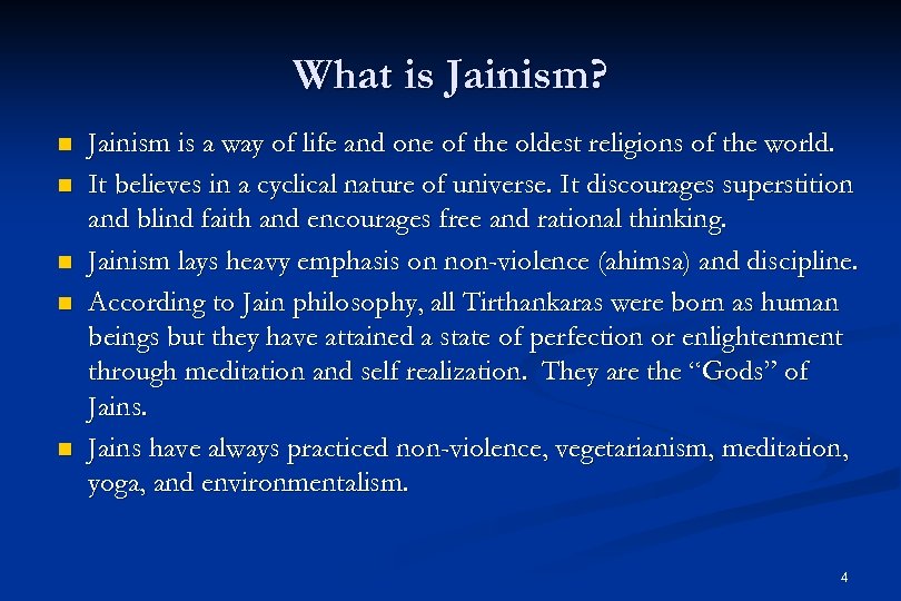What is Jainism? n n n Jainism is a way of life and one