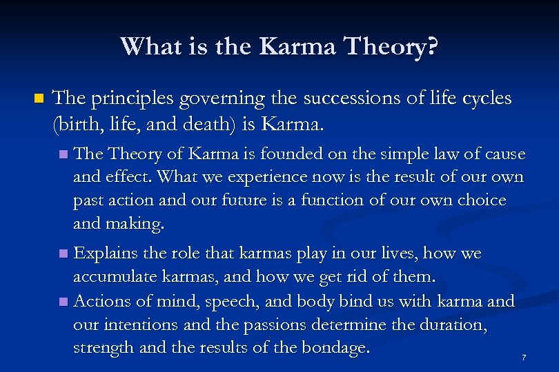 What is the Karma Theory? n The principles governing the successions of life cycles