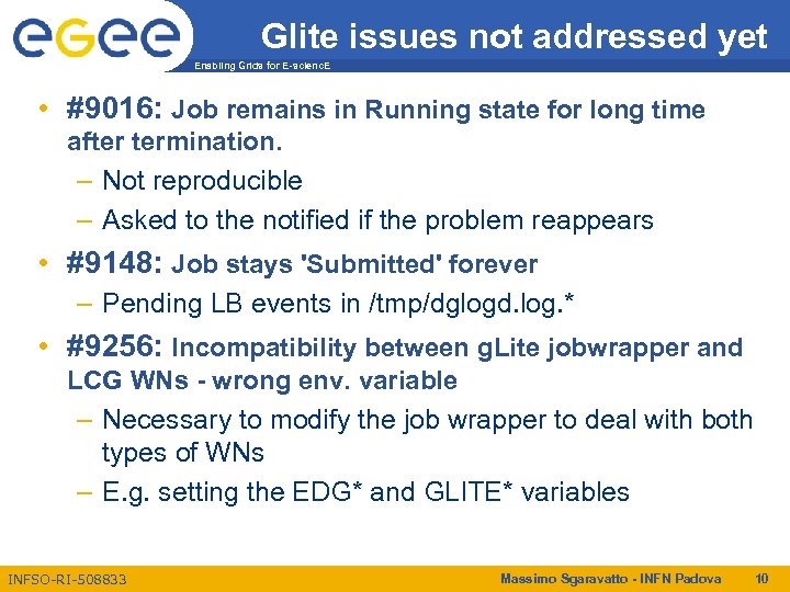 Glite issues not addressed yet Enabling Grids for E-scienc. E • #9016: Job remains