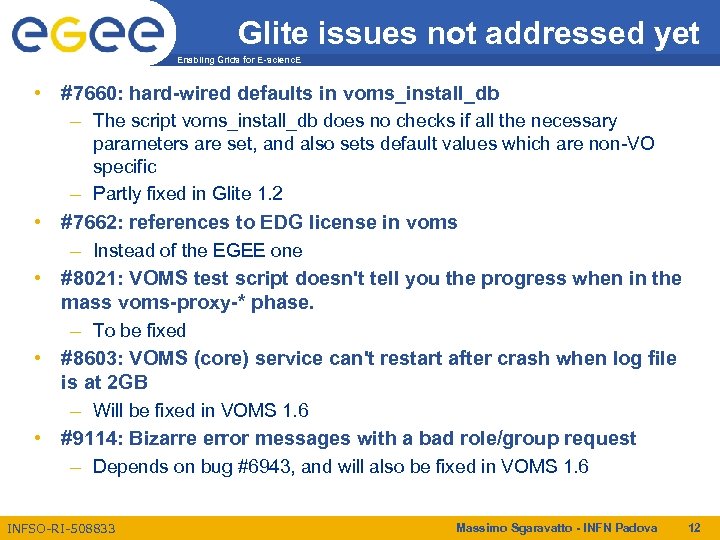Glite issues not addressed yet Enabling Grids for E-scienc. E • #7660: hard-wired defaults