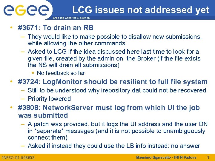 LCG issues not addressed yet Enabling Grids for E-scienc. E • #3671: To drain