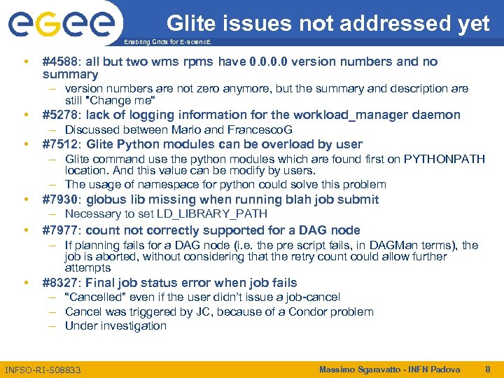 Glite issues not addressed yet Enabling Grids for E-scienc. E • #4588: all but