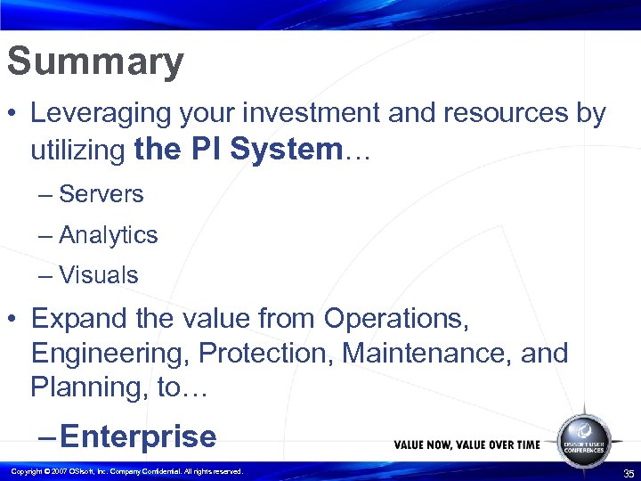 Summary • Leveraging your investment and resources by utilizing the PI System… – Servers