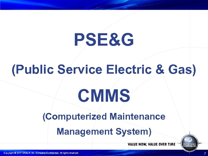 PSE&G (Public Service Electric & Gas) CMMS (Computerized Maintenance Management System) Copyright © 2007