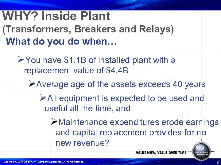 WHY? Inside Plant (Transformers, Breakers and Relays) What do you do when… ØYou have