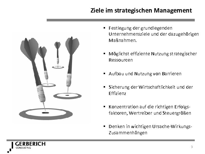 Ziele im strategischen Management § Festlegung der grundlegenden Unternehmensziele und der dazugehörigen Maßnahmen. §