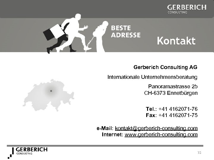 Kontakt Gerberich Consulting AG Internationale Unternehmensberatung Panoramastrasse 2 b CH-6373 Ennetbürgen Tel. : +41