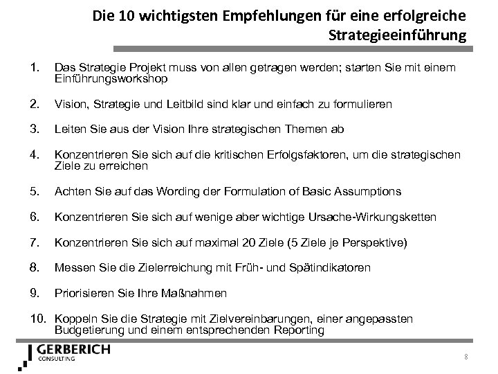 Die 10 wichtigsten Empfehlungen für eine erfolgreiche Strategieeinführung 1. Das Strategie Projekt muss von