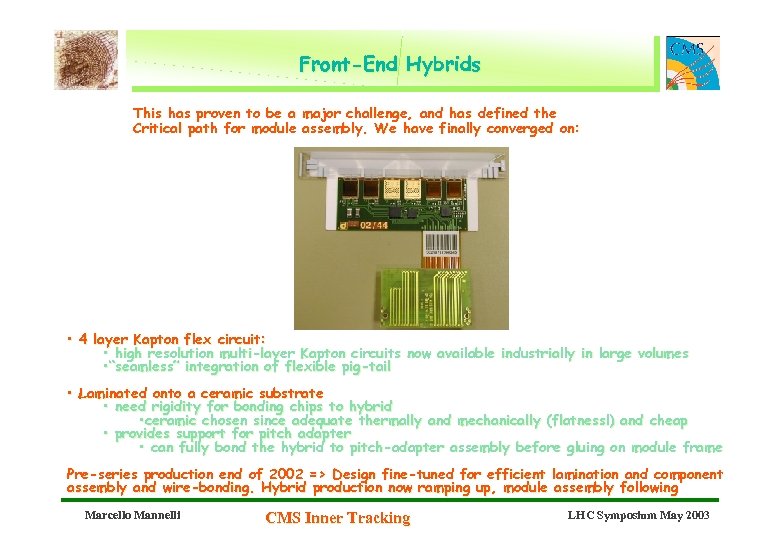 Front-End Hybrids This has proven to be a major challenge, and has defined the