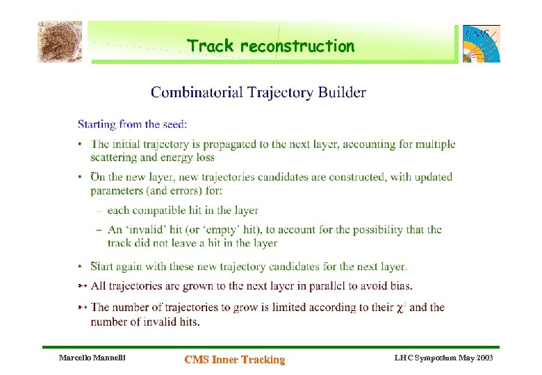Track reconstruction Marcello Mannelli CMS Inner Tracking LHC Symposium May 2003 