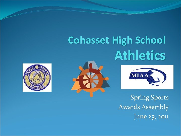 Cohasset High School Athletics Spring Sports Awards Assembly June 23, 2011 