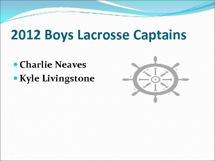 2012 Boys Lacrosse Captains Charlie Neaves Kyle Livingstone 