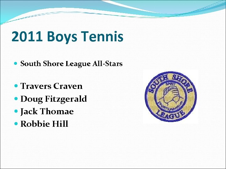 2011 Boys Tennis South Shore League All-Stars Travers Craven Doug Fitzgerald Jack Thomae Robbie