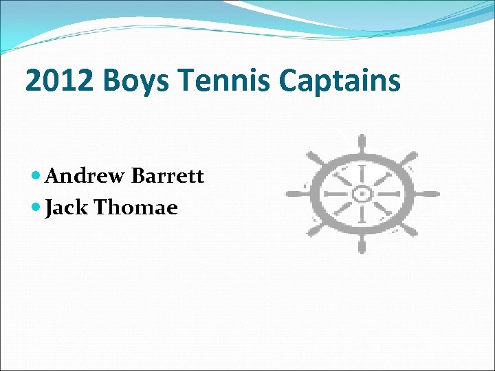 2012 Boys Tennis Captains Andrew Barrett Jack Thomae 