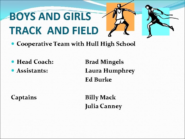 BOYS AND GIRLS TRACK AND FIELD Cooperative Team with Hull High School Head Coach: