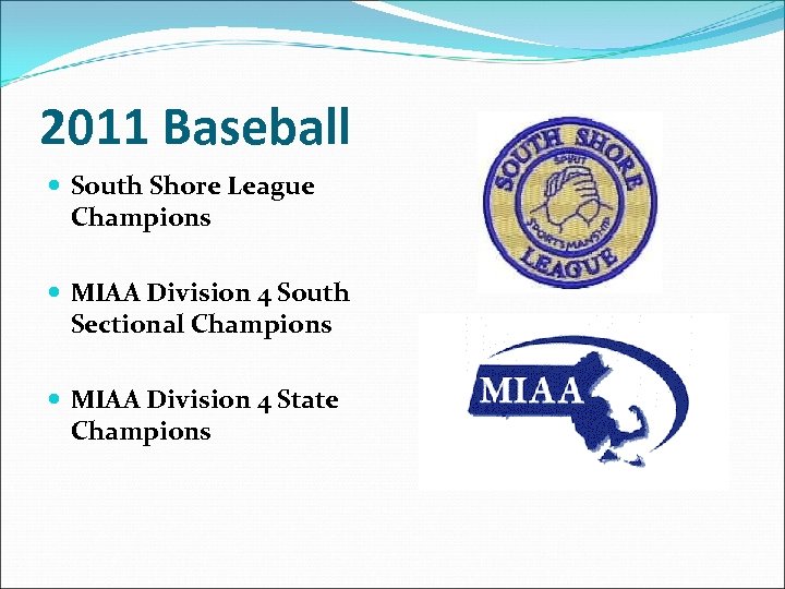 2011 Baseball South Shore League Champions MIAA Division 4 South Sectional Champions MIAA Division