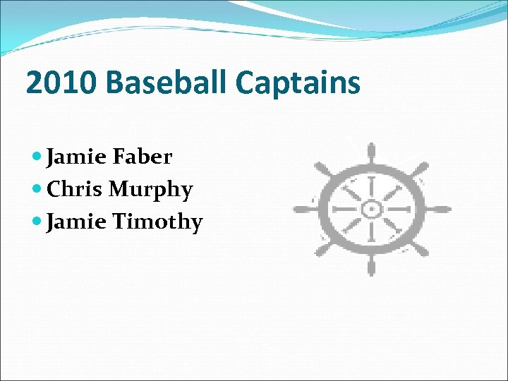 2010 Baseball Captains Jamie Faber Chris Murphy Jamie Timothy 