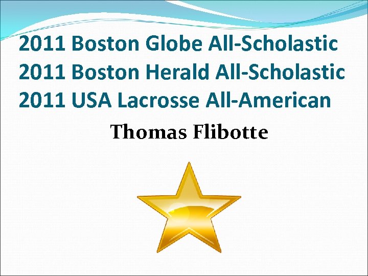 2011 Boston Globe All-Scholastic 2011 Boston Herald All-Scholastic 2011 USA Lacrosse All-American Thomas Flibotte