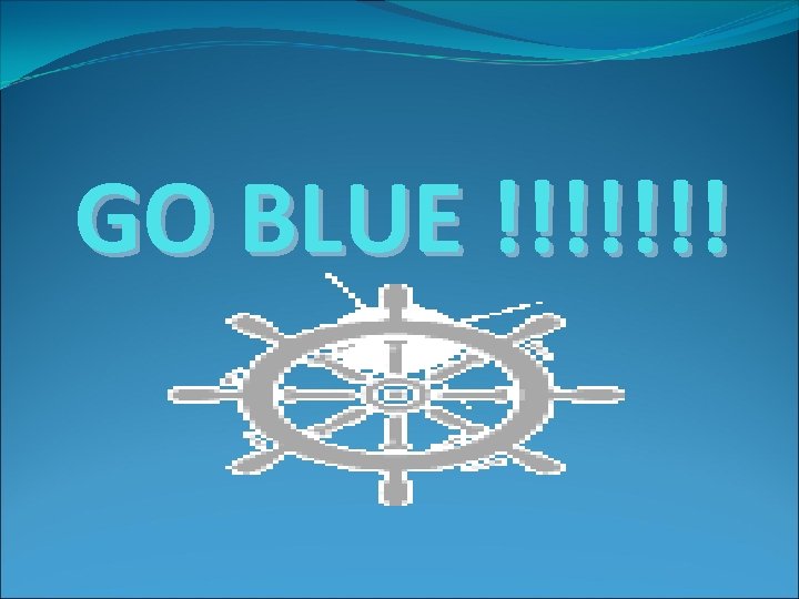 GO BLUE !!!!!!! 