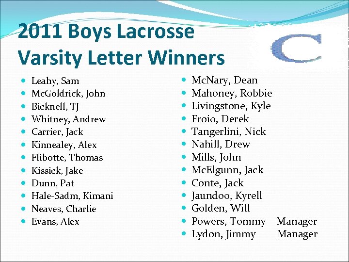 2011 Boys Lacrosse Varsity Letter Winners Leahy, Sam Mc. Goldrick, John Bicknell, TJ Whitney,