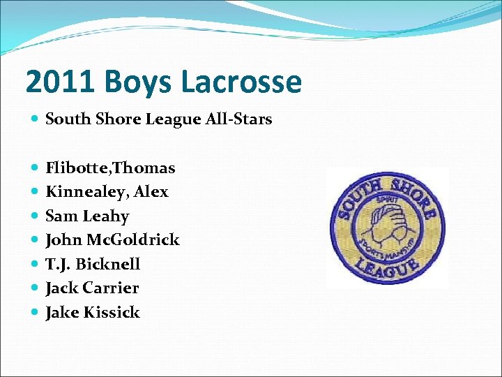 2011 Boys Lacrosse South Shore League All-Stars Flibotte, Thomas Kinnealey, Alex Sam Leahy John