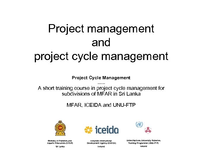 Project management and project cycle management Project Cycle Management ----- A short training course