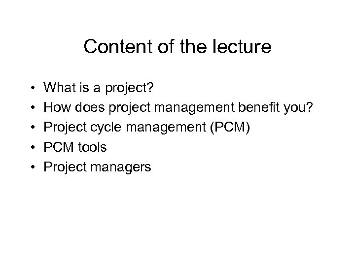 Content of the lecture • • • What is a project? How does project