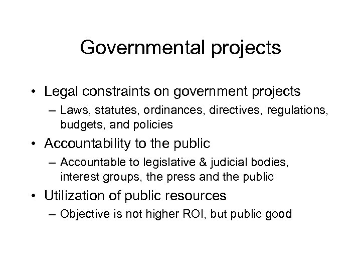 Governmental projects • Legal constraints on government projects – Laws, statutes, ordinances, directives, regulations,